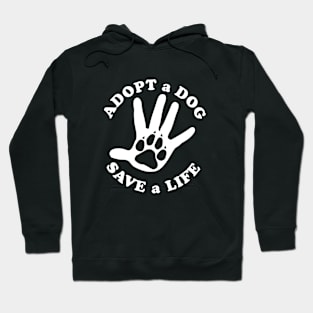 Adopt a dog, save a life Hoodie